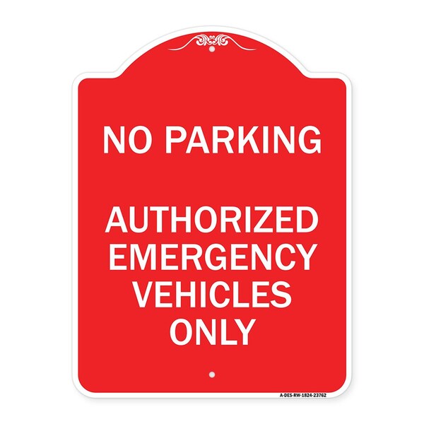 Signmission No Parking Authorized Emergency Vehicles Only, Red & White Aluminum Sign, 18" x 24", RW-1824-23762 A-DES-RW-1824-23762 - main